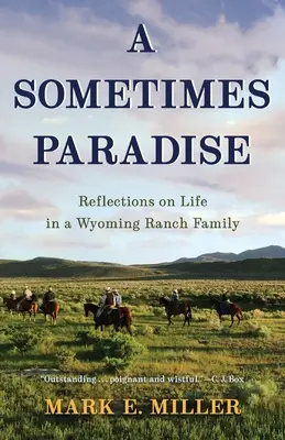 Manchmal ein Paradies: Überlegungen zum Leben auf einer Ranch in Wyoming - A Sometimes Paradise: Reflections on Life in a Wyoming Ranch Family