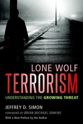 Terrorismus durch einsame Wölfe: Die wachsende Bedrohung verstehen - Lone Wolf Terrorism: Understanding the Growing Threat