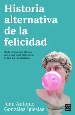 Historia Alternativa de la Felicidad / Eine alternative Geschichte des Glücks - Historia Alternativa de la Felicidad / An Alternative History of Happiness