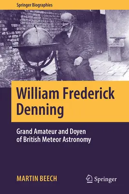 William Frederick Denning: Großer Amateur und Doyen der britischen Meteorastronomie - William Frederick Denning: Grand Amateur and Doyen of British Meteor Astronomy