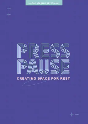 Press Pause - Andacht für Teenager: Raum für Ruhe schaffen Band 8 - Press Pause - Teen Devotional: Creating Space for Rest Volume 8