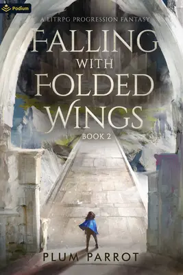 Falling with Folded Wings 2: Eine Litrpg Progression Fantasy - Falling with Folded Wings 2: A Litrpg Progression Fantasy