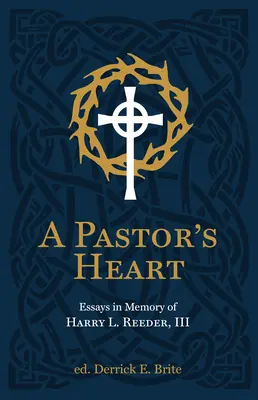 Das Herz eines Pastors: Aufsätze in Erinnerung an Harry L. Reeder III - A Pastor's Heart: Essays in Memory of Harry L. Reeder III
