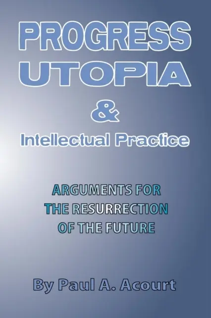 Fortschritt, Utopie und intellektuelle Praxis - Progress, Utopia and Intellectual Practice