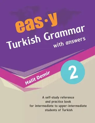 Einfache türkische Grammatik mit Antworten 2: Mittelstufe (B1) bis obere Mittelstufe - easy Turkish Grammar with answers 2: intermediate (B1) to upper-intermediate