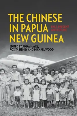 Die Chinesen in Papua-Neuguinea: Vergangenheit, Gegenwart und Zukunft - The Chinese in Papua New Guinea: Past, Present and Future