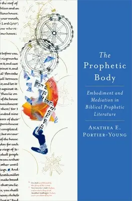 Der prophetische Körper: Verkörperung und Vermittlung in der biblischen prophetischen Literatur - The Prophetic Body: Embodiment and Mediation in Biblical Prophetic Literature