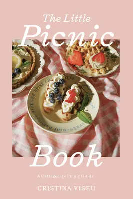 Das kleine Picknick-Buch: Ein Cottagecore-Picknick-Ratgeber - The Little Picnic Book: A Cottagecore Picnic Guide