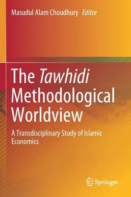 Die methodologische Weltanschauung von Tawhidi: Eine transdisziplinäre Studie der islamischen Ökonomie - The Tawhidi Methodological Worldview: A Transdisciplinary Study of Islamic Economics