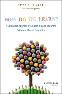 Wie lernen wir? Eine wissenschaftliche Annäherung an Lernen und Lehren - How Do We Learn?: A Scientific Approach to Learning and Teaching