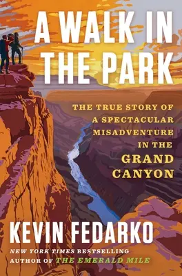 Ein Spaziergang im Park: Die wahre Geschichte eines spektakulären Missgeschicks im Grand Canyon - A Walk in the Park: The True Story of a Spectacular Misadventure in the Grand Canyon