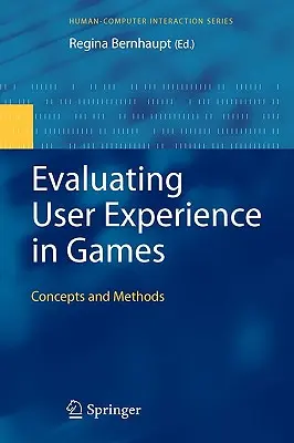 Evaluierung der Benutzererfahrung in Spielen: Konzepte und Methoden - Evaluating User Experience in Games: Concepts and Methods