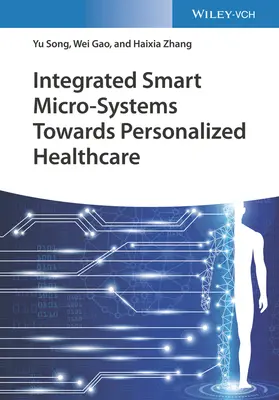 Integrierte intelligente Mikrosysteme für eine personalisierte Gesundheitsversorgung - Integrated Smart Micro-Systems Towards Personalized Healthcare