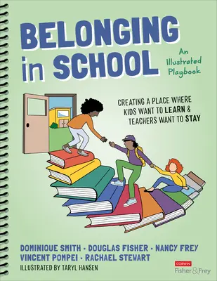 Zugehörigkeit in der Schule: Ein Ort, an dem Kinder gerne lernen und Lehrer gerne bleiben - ein illustriertes Lehrbuch - Belonging in School: Creating a Place Where Kids Want to Learn and Teachers Want to Stay--An Illustrated Playbook