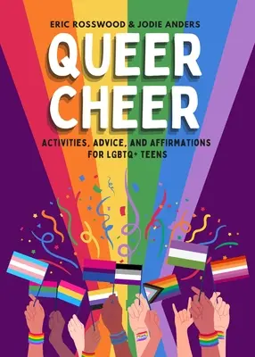 Queer Cheer: Aktivitäten, Ratschläge und Bestätigungen für LGBTQ+-Teens - Queer Cheer: Activities, Advice, and Affirmations for LGBTQ+ Teens