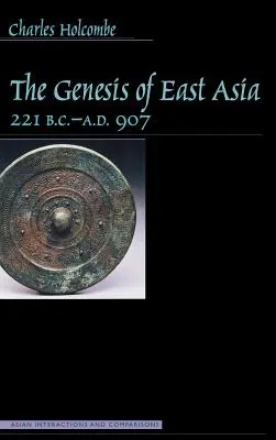 Die Entstehung Ostasiens, 221 v. Chr. - 907 n. Chr. - Genesis of East Asia, 221 B.C.-A.D. 907