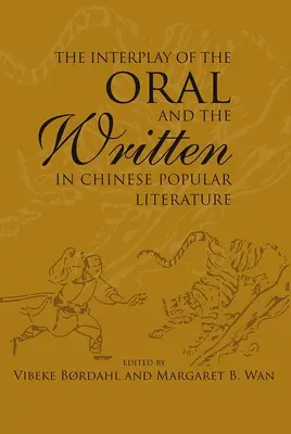 Das Zusammenspiel von Mündlichem und Schriftlichem in der chinesischen Volksliteratur - The Interplay of the Oral and the Written in Chinese Popular Literature