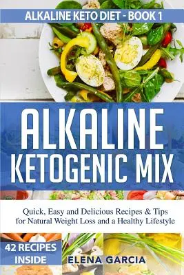 Alkalisch Ketogene Mischung: Schnelle, einfache und leckere Rezepte und Tipps für natürlichen Gewichtsverlust und einen gesunden Lebensstil - Alkaline Ketogenic Mix: Quick, Easy, and Delicious Recipes & Tips for Natural Weight Loss and a Healthy Lifestyle