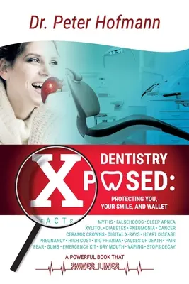 Zahnmedizin Xposed: Schutz für Sie, Ihr Lächeln und Ihr Portemonnaie - Dentistry Xposed: Protecting You, Your Smile, and Your Wallet