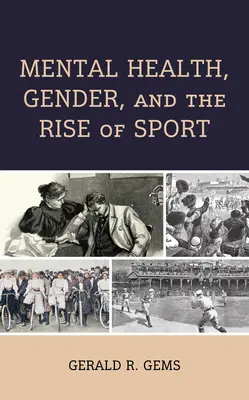 Psychische Gesundheit, Geschlecht und der Aufstieg des Sports - Mental Health, Gender, and the Rise of Sport