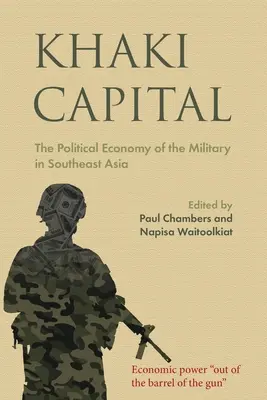 Khaki Capital: Die politische Ökonomie des Militärs in Südostasien - Khaki Capital: The Political Economy of the Military in Southeast Asia