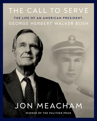 Der Ruf zu dienen: Das Leben eines amerikanischen Präsidenten, George Herbert Walker Bush: Eine visuelle Biographie - The Call to Serve: The Life of an American President, George Herbert Walker Bush: A Visual Biography