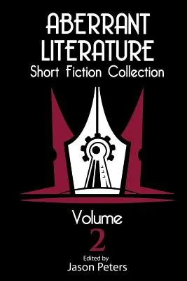 Aberrant Literature Kurzgeschichtensammlung Band 2 - Aberrant Literature Short Fiction Collection Volume 2