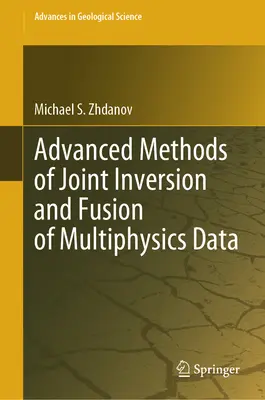 Fortgeschrittene Methoden der gemeinsamen Inversion und Fusion von Multiphysikdaten - Advanced Methods of Joint Inversion and Fusion of Multiphysics Data