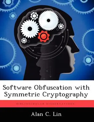 Software-Verschleierung mit symmetrischer Kryptographie - Software Obfuscation with Symmetric Cryptography