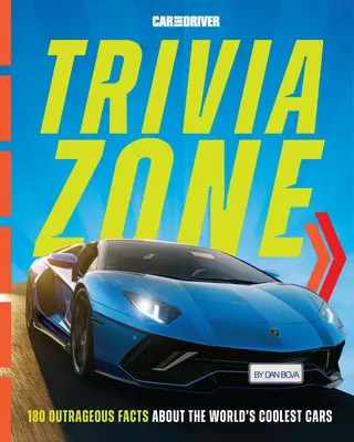 Auto und Fahrer Trivia Zone: Mehr als 250 ungeheuerliche Fakten über die coolsten Autos der Welt - Car and Driver Trivia Zone: More Than 250 Outrageous Facts about the World's Coolest Cars