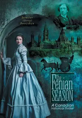 Die fenische Jahreszeit: Ein historischer kanadischer Thriller - The Fenian Season: A Canadian Historical Thriller