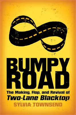Holpriger Weg: Die Entstehung, der Flop und die Wiederbelebung von Two-Lane Blacktop - Bumpy Road: The Making, Flop, and Revival of Two-Lane Blacktop
