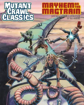 Mutant Crawl Classics #14 - Chaos im Magtrain - Mutant Crawl Classics #14 - Mayhem on the Magtrain