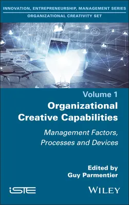 Organisatorische kreative Fähigkeiten: Management-Faktoren, -Prozesse und -Vorrichtungen - Organizational Creative Capabilities: Management Factors, Processes and Devices