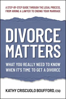 Scheidungsangelegenheiten: Was Sie wirklich wissen müssen, wenn es Zeit ist, sich scheiden zu lassen - Divorce Matters: What You Really Need to Know When It's Time to Get a Divorce