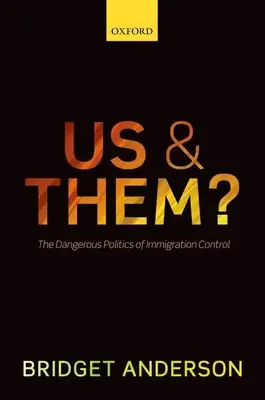 Wir und die Anderen? Die gefährliche Politik der Einwanderungskontrollen - Us and Them?: The Dangerous Politics of Immigration Controls