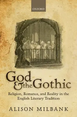Gott und die Gotik: Religion, Romantik und Realität in der englischen literarischen Tradition - God & the Gothic: Religion, Romance and Reality in the English Literary Tradition