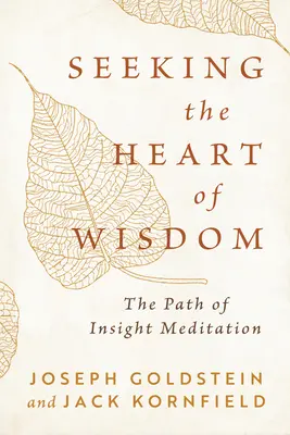 Auf der Suche nach dem Herzen der Weisheit: Der Pfad der Einsichtsmeditation - Seeking the Heart of Wisdom: The Path of Insight Meditation