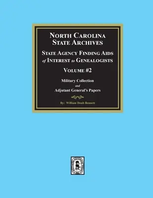 Staatsarchiv North Carolina: State Agency Finding Aids of Interest to Genealogists, Band #2 - North Carolina State Archives: State Agency Finding Aids of Interest to Genealogists, Volume #2