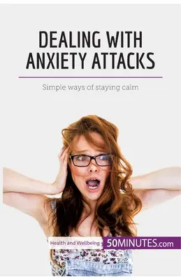 Umgang mit Panikattacken: Einfache Wege, um ruhig zu bleiben - Dealing with Anxiety Attacks: Simple ways of staying calm