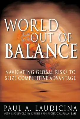 Welt aus dem Gleichgewicht: Globale Risiken navigieren, um Wettbewerbsvorteile zu erlangen - World Out of Balance: Navigating Global Risks to Seize Competitive Advantage