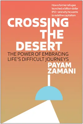 Die Wüste durchqueren: Die Kraft, sich auf die schwierigen Reisen des Lebens einzulassen - Crossing the Desert: The Power of Embracing Life's Difficult Journeys