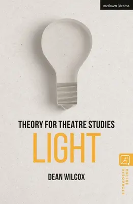 Theorie für die Theaterwissenschaft: Licht - Theory for Theatre Studies: Light