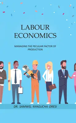 Arbeitsökonomie: Das Management des besonderen Produktionsfaktors - Labour Economics: Managing the Peculiar Factor of Production