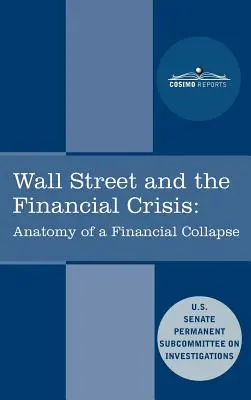 Wall Street und die Finanzkrise: Anatomie eines finanziellen Zusammenbruchs - Wall Street and the Financial Crisis: Anatomy of a Financial Collapse