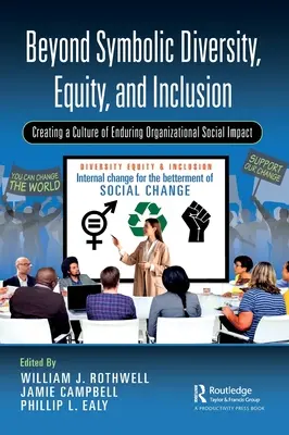 Jenseits von symbolischer Vielfalt, Gleichheit und Einbeziehung: Schaffung einer Kultur mit dauerhaftem sozialem Einfluss in der Organisation - Beyond Symbolic Diversity, Equity, and Inclusion: Creating a Culture of Enduring Organizational Social Impact