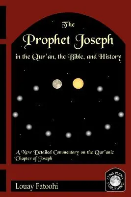 Der Prophet Joseph im Koran, in der Bibel und in der Geschichte - The Prophet Joseph in the Qur'an, the Bible, and History