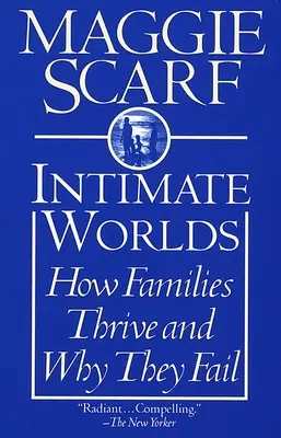 Intime Welten: Wie Familien gedeihen und warum sie scheitern - Intimate Worlds: How Families Thrive and Why They Fail