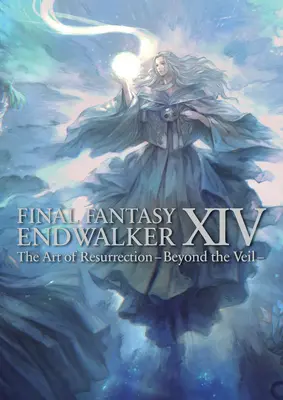 Final Fantasy XIV: Endwalker - Die Kunst der Wiederauferstehung - Jenseits des Schleiers - - Final Fantasy XIV: Endwalker -- The Art of Resurrection -Beyond the Veil-