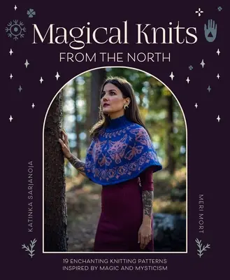 Magische Stricksachen aus dem Norden: 18 zauberhafte Strickmuster, inspiriert von Magie und Mystik - Magical Knits from the North: 18 Enchanting Knitting Patterns Inspired by Magic and Mysticism